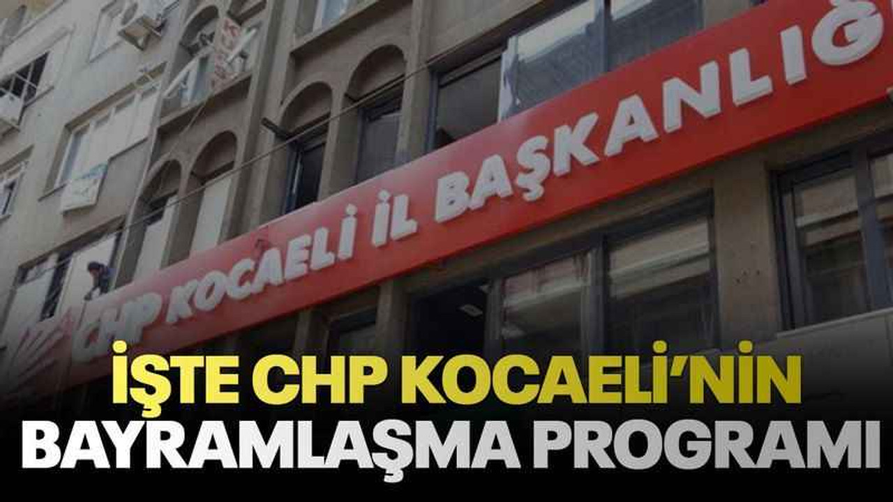 İşte CHP Kocaeli’nin bayramlaşma programı